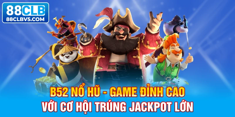 B52 Nổ Hũ